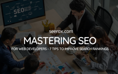 Mastering SEO for Web Developers: Tips to Improve Search Rankings